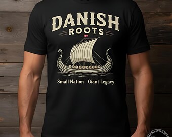 Danish Roots T-Shirt: Viking Ship, Small Nation Giant Legacy