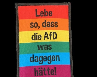 Aufnäher: Lebe so dass die AFD was dagegen hätte