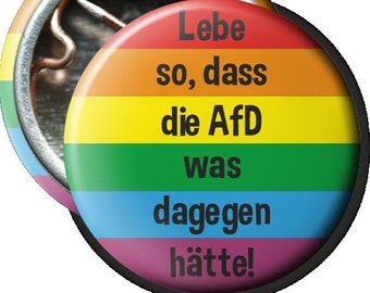 Button: Lebe so dass die AFD was dagegen hätte