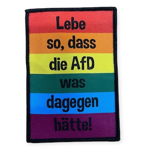 Aufnäher: Lebe so dass die AFD was dagegen hätte