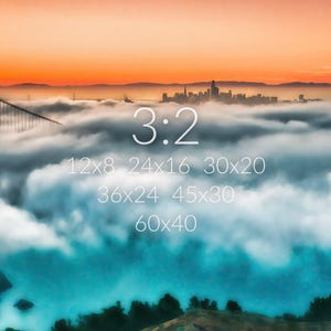 May include: A landscape photograph of the Golden Gate Bridge and San Francisco skyline emerging from thick fog at sunset. The image features white text overlays: 3:2, 12x8, 24x16, 30x20, 36x24, 45x30, and 60x40, indicating various print aspect ratios and dimensions in inches.