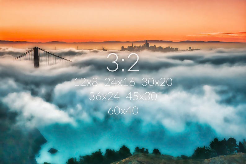May include: A landscape photograph of the Golden Gate Bridge and San Francisco skyline emerging from thick fog at sunset. The image features white text overlays: 3:2, 12x8, 24x16, 30x20, 36x24, 45x30, and 60x40, indicating various print aspect ratios and dimensions in inches.