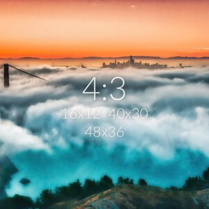 May include: A landscape photograph featuring the Golden Gate Bridge and a city skyline emerging from thick fog under an orange sunset sky. The image displays the text 4:3, 16x12, 40x30, and 48x36 in white font centered over the clouds.