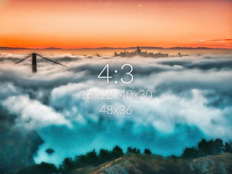 May include: A landscape photograph featuring the Golden Gate Bridge and a city skyline emerging from thick fog under an orange sunset sky. The image displays the text 4:3, 16x12, 40x30, and 48x36 in white font centered over the clouds.
