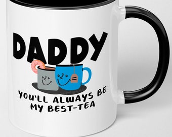 Daddy Mug, Funny Daddy Birthday Mug, From Son, Daughter, Funny Best Daddy Mug, Daddy You'll Always Be My Best-tea