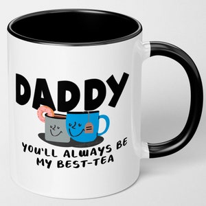 Daddy Mug, Funny Daddy Birthday Mug, From Son, Daughter, Funny Best Daddy Mug, Daddy You'll Always Be My Best-tea Black Mug