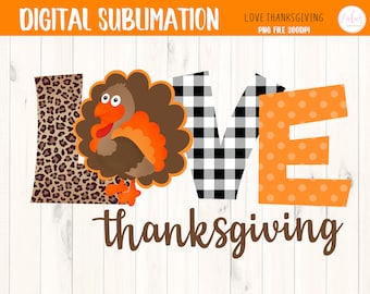 Herbst Türkei - Love Thanksgiving Türkei Sublimation - Thanksgiving Clipart - Türkei Clipart - Türkei Tshirt Sublimation - DIGITAL