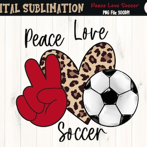 Peace Love Soccer Tshirt Sublimation - Soccer Tshirt Sublimation - Soccer Clipart - Digital File