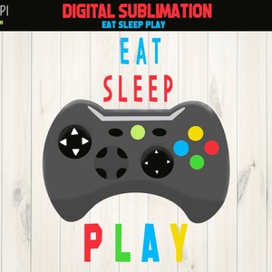ゲーム、食事、睡眠、遊びの昇華 - ゲーム T シャツ昇華 - ゲーム リモコン昇華 - 食事、睡眠、遊びの T シャツ昇華 - デジタル ファイル