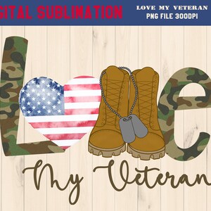 Love My Veteran Sublimation - Veterans Day Sublimation - Veterans Days Tshirt Sublimation - DIGITAL FILE