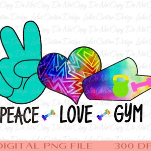 Peace Love Gym Sublimation - TShirt Sublimation -Work Out Tshirt Transfer - Fitness Tshirt Transfer-Workout PNG -DIGITAL FILE