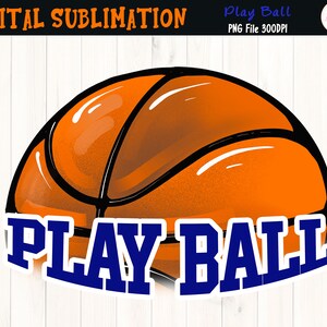 Play Ball Basketball Tshirt Sublimation - Basketball Clipart - Basketball Mom Tshirt Transfer - Hand Drawn Clipart -  DIGITAL FILE