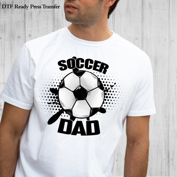 Soccer Dad Tshirt Transfer - DTF Tshirt Heat Transfer - DTF Print, Full Color DTF T-Shirt Heat Transfer, Press Ready
