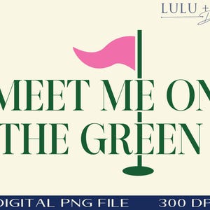May include: Green text on a white background reads "MEET ME ON THE GREEN". A pink golf flag is on a green golf stick.