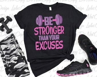 Be Stronger Than Your Excuses Tshirt Transfer - Workout DTF Tshirt Heat Transfer - DTF Print, DTF T-Shirt Heat Transfer, Press Ready