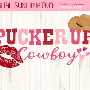 Valentine Sublimation - Pucker Up Cowboy Valentine Sublimation - Valentine Clipart - Lip Clipart - Heart Clipart - DIGITAL FILE