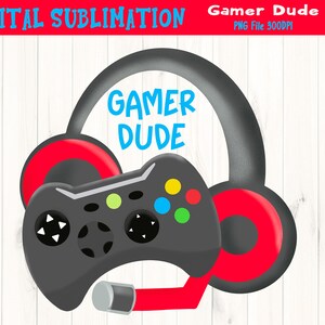 Gamer Dude Sublimation - Gamer Dude TShirt Sublimation - Gaming Clipart - Gaming Tshirt Designs - DIGITAL FILE