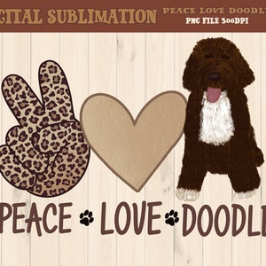 Peace Love Doodle Sublimation - Peace Love Doodle TShirt Sublimation - Dog Mom Clipart - Dog Mom Designs - DIGITAL FILE