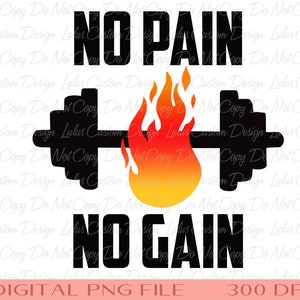 No Pain No Gain Sublimation - TShirt Sublimation -Work Out Tshirt Transfer - Fitness Tshirt Transfer-Workout PNG -DIGITAL FILE