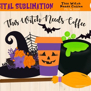 May include: A black witch hat with orange and purple flowers, a black cauldron with green liquid, a broom, and a coffee cup with a pumpkin face and the text "This Witch Needs Coffee".
