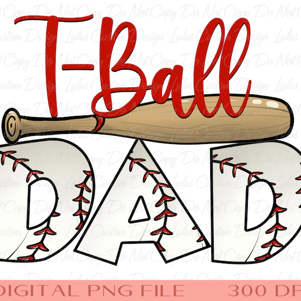 T-Ball Dad Baseball Tshirt Sublimation - Baseball Clipart - T-Ball Tshirt Transfer - T-Ball Dad PNG -Hand Drawn Clipart -  DIGITAL FILE