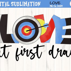 Love At First Draw Archery Tshirt Design -Archery Tshirt Sublimation - Archery Heat Transfer - Archery PNG - DIGITAL FILE