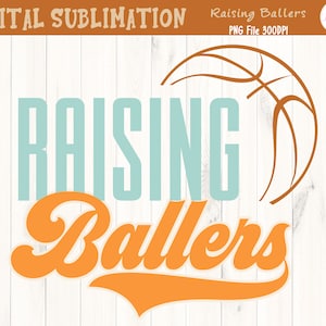 May include: A digital sublimation design featuring the text "Raising Ballers" in orange and blue with a basketball graphic.