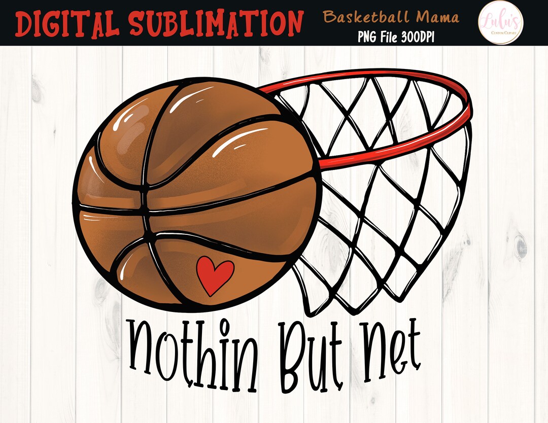 Nothin' But Net Basketball Nothin but Net Tshirt Sublimation - Basketball Clipart ...