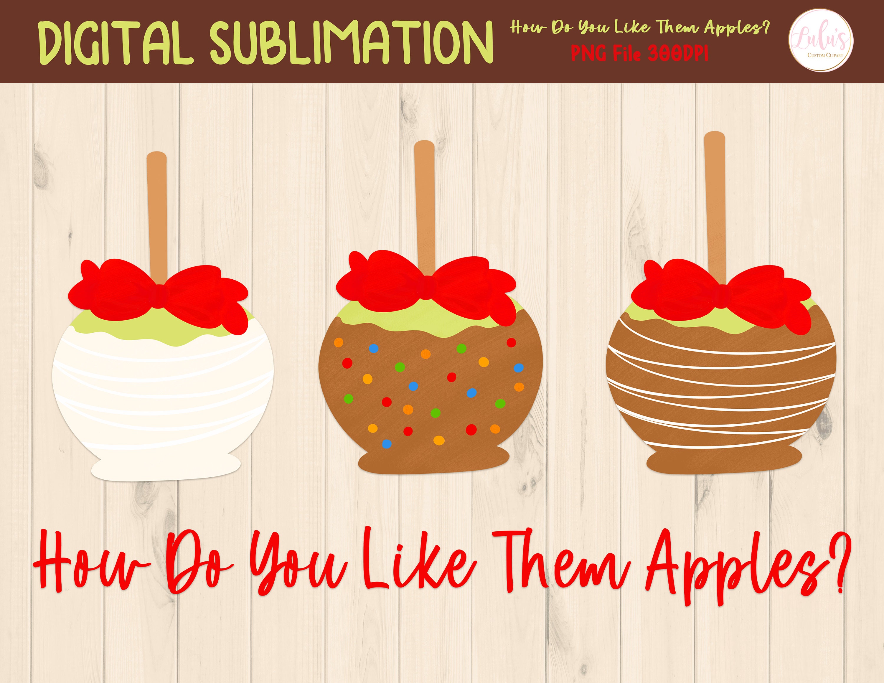 How Do You Like Them Apples Sublimation - Caramel Apple Clipart ...