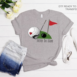Hole In One Tshirt Transfer - DTF Tshirt Heat Transfer - Golf DTF Print, Full Color DTF T-Shirt Heat Transfer, Press Ready