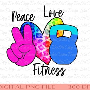 Peace Love Fitness Sublimation - TShirt Sublimation -Work Out Tshirt Transfer - Fitness Tshirt Transfer-Workout PNG -DIGITAL FILE