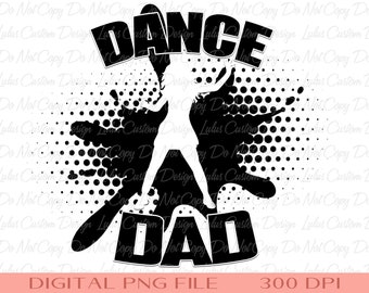 Dance Dad Sublimation -  Dance Sublimation - Dance Dad Tshirt  Transfers - Dance Clipart - Dance PNG - DIGITAL FILE
