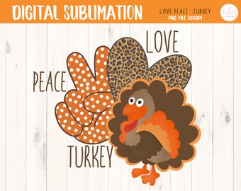 Herbst Tshirt Sublimation - Peace Love and Turkey Sublimation - Thanksgiving Tshirt Sublimation - Türkei Tshirt - DIGITAL