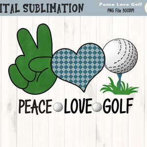 Peace Love Golf Tshirt Sublimatie - Golf Sublimatie - Golf Clipart- DIGITAAL BESTAND