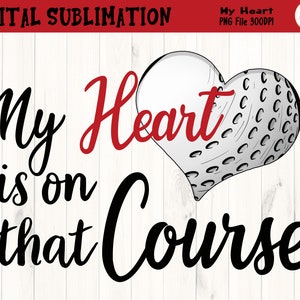 Il mio cuore è su quello Couse Sublimazione - Sublimazione Golf - Golf Clipart - Il mio cuore appartiene a quel campo Tshirt - Golf PNG -FILE DIGITALE
