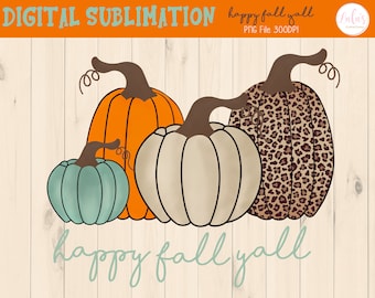 Happy Fall Yall Sublimation -Fall Pumpkin Sublimation - Fall Leopard Pumpkin Tshirt Sublimation - Coffee Mug Sublimation - Digital