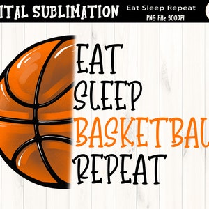 Eat Sleep Basketball Repeat Sublimation - Basketball TShirt Sublimation - Basketball Clipart - Basketball PNG - DIGITAL FILE