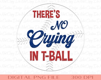 Theres No Crying in TBall Tshirt Sublimation - Baseball Clipart - T-Ball Tshirt Transfer - TBall PNG - Hand Drawn Clipart -  DIGITAL FILE