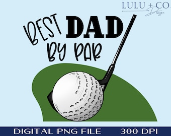 Best Dad By Par Sublimation -  Golf  Sublimation - Golf Dad Tshirt  Transfers - Golf Clipart - Golf PNG -DIGITAL FILE