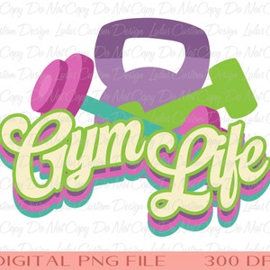 Gym Life Tshirt Sublimation -  Workout PNG - Workout Tshirt Transfer - FitnessTshirt Transfer- DIGITAL FILE