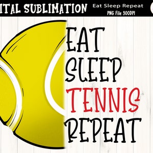 Eat Sleep Tennis Repeat Tshirt Sublimation - Tennis Clipart- Tennis Tshirt Transfer t -Tennis PNG -Hand Drawn Clipart -  DIGITAL FILE