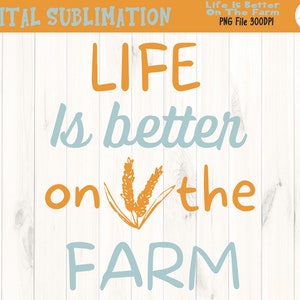 Life Is Better On The Farm Sublimation - Life Is Better On The TShirt Sublimation - Farming Designs - DIGITAL FILE