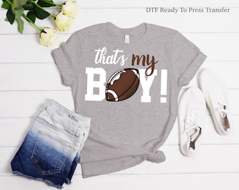 Thats My Boy Football Tshirt Transfer - DTF Tshirt Heat Transfer - Football DTF Print, Full Color DTF T-Shirt Heat Transfer, Press Ready