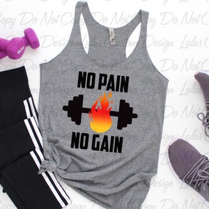 May include: A gray tank top with the text "NO PAIN NO GAIN" in black letters. A black and orange dumbbell with flames is above the text. The tank top is on a white surface with black leggings and purple weights.