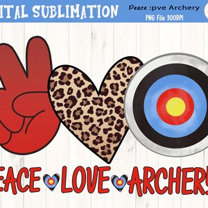 Peace Love Archery  Tshirt Sublimation -  Vintage Archery Sublimation - Archery  Tshirt  Transfers - Archery Clipart - DIGITAL FILE