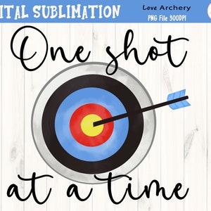 One Shot At A Time Archery Sublimation -  Vintage Archery Sublimation - Archery  Tshirt  Transfers - Archery Clipart - DIGITAL FILE