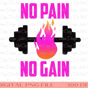 No Pain No Gain Sublimation - TShirt Sublimation -Work Out Tshirt Transfer - Fitness Tshirt Transfer-Workout PNG -DIGITAL FILE