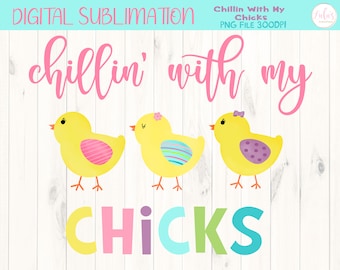 Chillin With My Chicks Easter Sublimation - Easter Clipart - Easter Tshirt Transfer - Hand Drawn - DIGITAL FILE