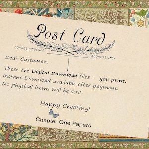 May include: A vintage-style postcard with a floral border and the text "Post Card" in a decorative font. The text reads "Dear Customer, These are Digital Download files - you print. Instant Download available after payment. No physical items will be sent. Happy Creating! Chapter One Papers."