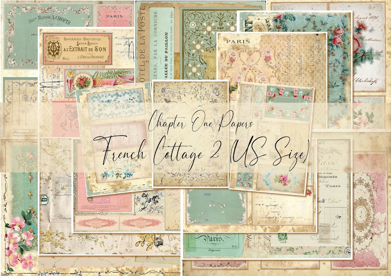 May include: A collage of vintage-style papers featuring floral patterns, French text, and the words "Chapter One Papers French Cottage 2 US Size".